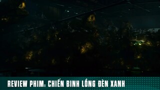 REVIEW PHIM: “ CHIẾN BINH LỒNG ĐÈN XANH “ [ Phần cuối ] #reviewphimhaynhat