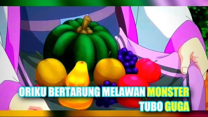 Oriku Bertarung Melawan Monster Tubo Guga