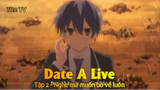 Date A Live Tập 2 - Nghe mà muốn bỏ về luôn