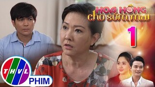 HOA HỒNG CHO SỚM MAI - TẬP 1[2]: Mẹ của Thanh khuyên con trai nên bỏ mặc một KẺ TÙ TỘI như Hằng