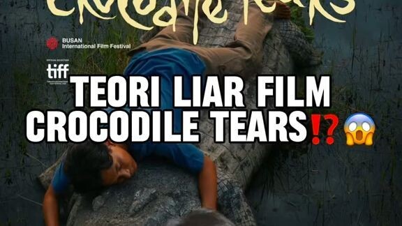 TEORI LIAR FILM CROCODILE TEARS ⁉️🫣😬😱😱