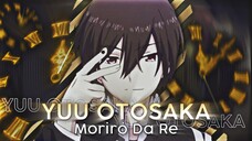 MORIRÓ DA RE - OTOSAKA YUU AMV EDIT