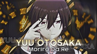 MORIRÓ DA RE - OTOSAKA YUU AMV EDIT