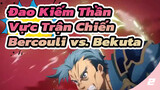 Đao Kiếm Thần Vực Trận Chiến Bercouli vs. Bekuta_2