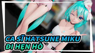 Ca sĩ Hatsune Miku|【MMD】miku: Hôm nay đi hẹn hò!!!