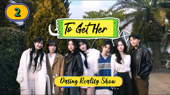 🇰🇷(2025)To Get Her EPISODE 2 | Lesbian Dating Reality Show| ENG SUB