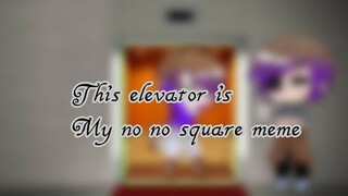 This elevator is my no no square meme...Ft:William&Michael...