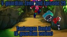 V-guardian Zeon 2nd Episode 29 tantangan Denkil (V-guardian series)