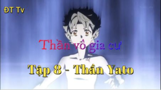 Thần Vô Gia Cư_Tập 9 - Thần Yato