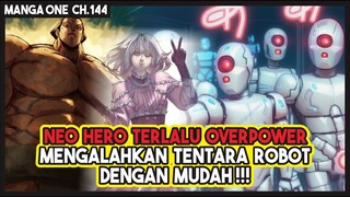 (Manga One 144) - Neo Hero TERLALU OVERPOWER!!! Mengalahkan Tentara Robot DENGAN MUDAH!!