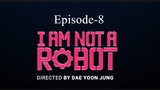 I AM Not A Robot (Episode-8)
