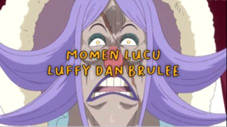 Momen Lucu Luffy Dan Brulee