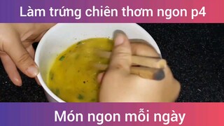 Làm trứng chiên thơm ngon p4