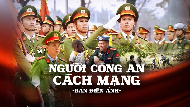 PHIM TÀI LIỆU | NGƯỜI CÔNG AN CÁCH MẠNG (BẢN ĐIỆN ẢNH)