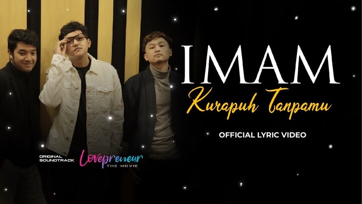 IMAM - Kurapuh Tanpamu | OST Lovepreneur The Movie (Official Lyric Video)
