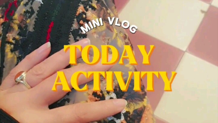 Today Activity #minivlog