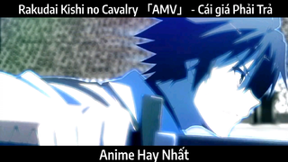 Rakudai Kishi no Cavalry 「AMV」 - Cái giá | Hay Nhất