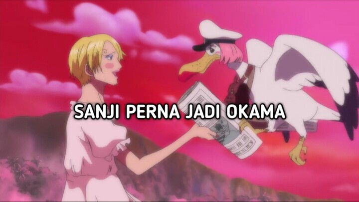 Sanji pernah berubah jadi okama 😭