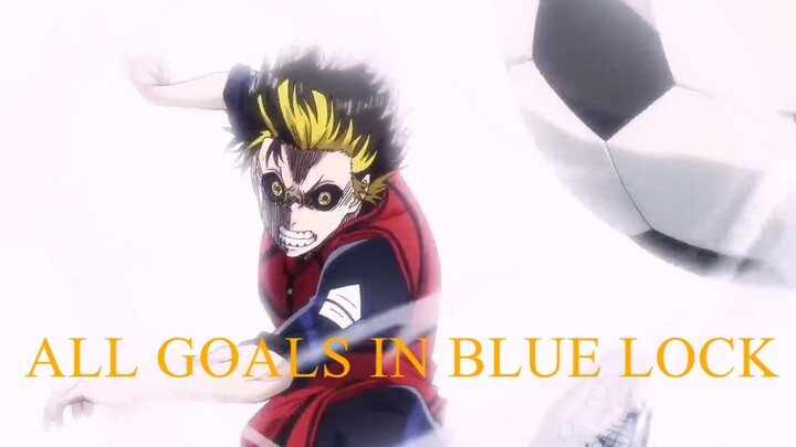 ALL GOALS IN BLUE LOCK