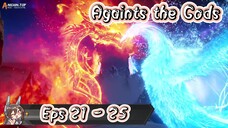 Againts the Gods | 21 - 25 Sub Indo