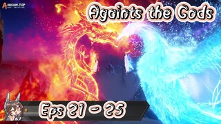 Againts the Gods | 21 - 25 Sub Indo