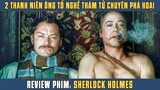 [Review Phim] Thám Tử Lừng Danh Và Pha Giả Gái Nằm Vùng Đi Vào Lòng Đất | Sherlock Holmes