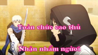 Toàn chức cao thủ - Nhận nhầm người