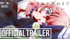 "I Want to Love You Till Your Dying Day" | OFFICIAL TRAILER // NEW PV - SUBBED