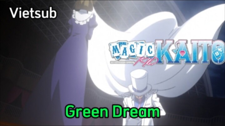 Magic Kaito - Tập 17 - Green Dream | Vietsub