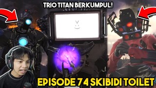 EPISODE BARU 74 SKIBIDI TOILET! PERANG TERAKHIR TRIO TITAN MELAWAN G MAN TOILET!