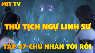 Thủ Tịch Ngự Linh Sư_Tập 47-Chủ nhân tới rồi