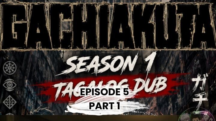 GACHIAKUTA TAGALOG DUBB EPISODE 5 PART 1