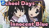 [School Days] Innocent Blue| School Days OP_2