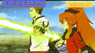 alur Tiba-tiba jadi ayah mud 10
