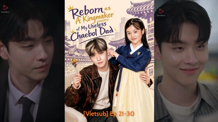 [VIETSUB] Tái sinh giúp ông bố tài phiệt bất tài thành người kế vị Ep 21-30