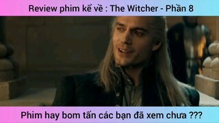 Review phim kể về : The Witcher - Phần 8