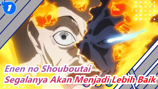 [Enen no Shouboutai | AMV | Editan Murni] Segalanya Akan Menjadi Lebih Baik_1