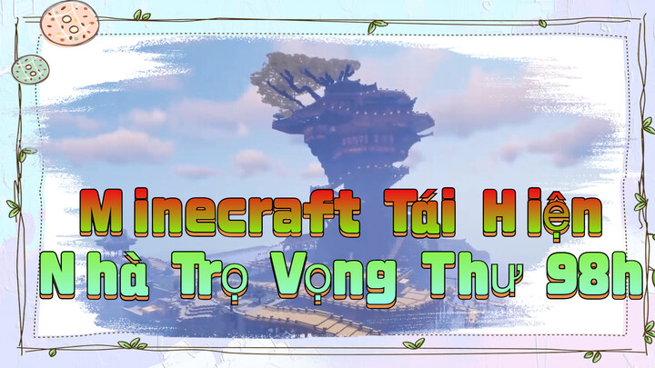 Minecraft Tái Hiện Nhà Trọ Vọng Thư 98h