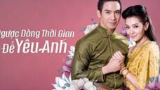 Ngược dòng thời gian để yêu anh ✨ phần 1 ✨ Tập 22/1 Lồng tiếng