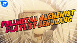 Playlist Berulang: Ini Kesalahan TVA | Fullmetal Alchemist_2