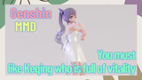 [Genshin  MMD]  You must like Keqing who is full of vitality