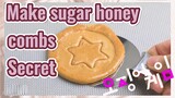 Make sugar honey combs Secret