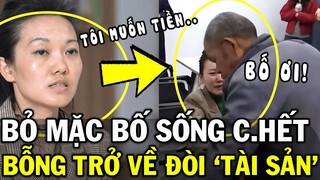 Nghe tin bố thành TỶ PHÚ, con gái nhiều năm không về QUỲ KHÓC đòi CHIA TÀI SẢN | Gen Z Review