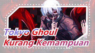 TokyoGhoul | SemuaKetidakadilanDiDuniaDisebabkanOleh KurangnyaKapasitasMerekaYangTerlibat