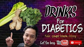DIABETICS DRINKS.