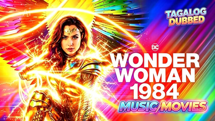 TITLE: Wonder Woman 1984 [2020]/Movie Genre: Action Adventure Fantasy Tagalog Dubbed Full Movie HD