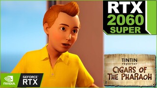 Tintin Reporter Cigars of the Pharaoh RTX 2060 Super Gameplay Ultra Settings (PC, PS5, Xbox Series)