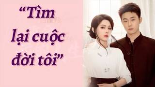 (Vietsub) TÌM LẠI CUỘC ĐỜI TÔI - FULL || KHƯƠNG THẬP THẤT, LƯU HẠO QUẦN || XOÀI REVIEW