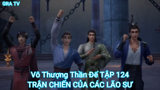 Vô Thượng Thần Đế TẬP 124-TRẬN CHIẾN CỦA CÁC LÃO SƯ