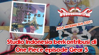 Studio dari Indonesia Berkontrubusi dalam Produksi anime One piece episode Gear 5 #Vstreamer17an